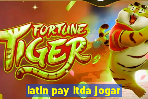 latin pay ltda jogar